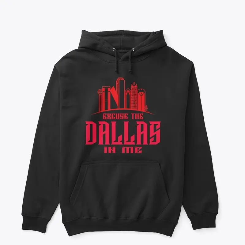 Excuse The Dallas In Me Red Logo Hoodie